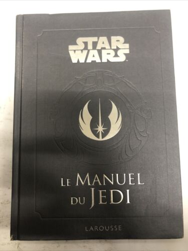 Star Wars La Manuel Du Jedi (2011) HC Larousse • French Edition • Daniel Wallace