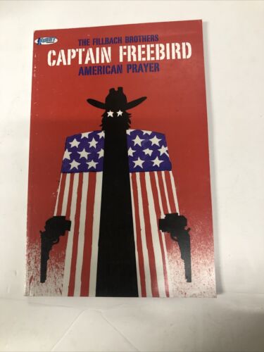 The Fillbach Brothers Captain Freebird American Prayer (2013) TPB • First Comics