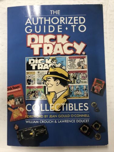 The Authorized Guide To Dick Tracy Collectibles By William Crouch (1990) TPB SC