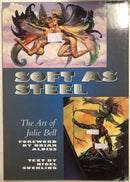 Soft As Steel : The Art of Julie Bell (1999) Thunders Mouth Press | HC