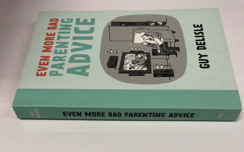 Even More Parenting Advice (2014) TPB • Drawn & Quartely • Guy Delisle