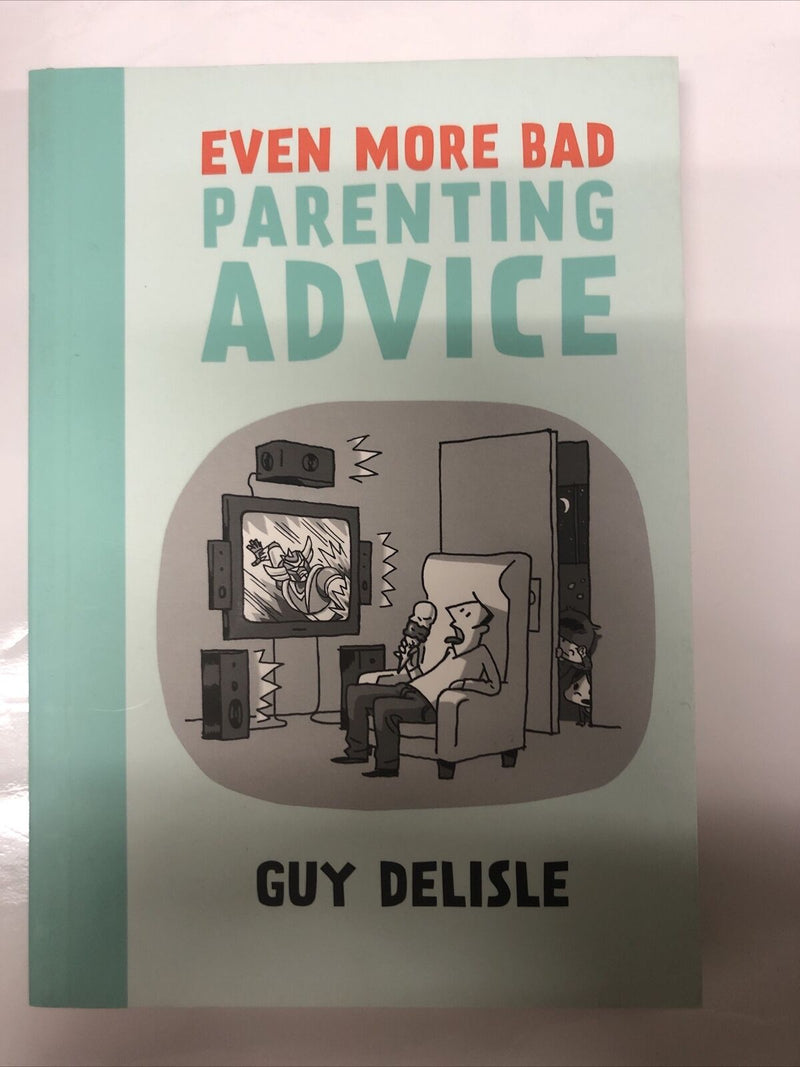 Even More Parenting Advice (2014) TPB • Drawn & Quartely • Guy Delisle